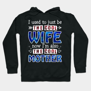 I Used To Just Be The Cool Wife Now I_m The Cool Mother Hoodie